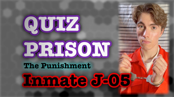 QUIZ PRISON - Inmate J-05 (Joe) - Punishment